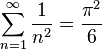 \sum_{n=1}^\infin \frac{1}{n^2} =\frac{\pi^2}{6}