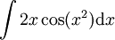 \int 2x \cos(x^2)\mathrm dx