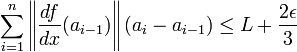 \sum_{i=1}^n \left\| \frac {df}{dx}(a_{i-1})\right\| (a_i - a_{i-1}) \le L + \frac {2\epsilon}{3}