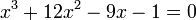  x^3 + 12x^2 - 9x - 1 = 0 ~