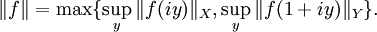 \|f\| = \max\{\sup_y\|f(iy)\|_X,\sup_y\|f(1+iy)\|_Y\}.