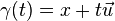 \gamma(t) = x + t \vec{u}