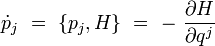 \dot{p}_j  \ = \ \{p_j,H\} \ = \ - \ \dfrac{\partial H}{\partial q^j}