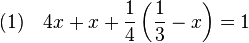 (1)\quad 4x + x + \frac 14\left(\frac 13-x\right) = 1
