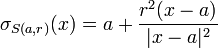 \sigma_{S(a,r)}(x)=a+\frac{r^2(x-a)}{|x-a|^2}