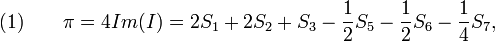(1)\qquad\pi=4\mathop{Im}(I)=2S_1+2S_2+S_3-\frac 12S_5-\frac 12S_6-\frac 14S_7,