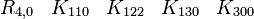  \begin{matrix} R_{4,0} &K_{110} &K_{122} &K_{130} &K_{300} \end{matrix} 