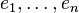 e_1,\ldots,e_n