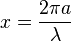 x = \frac{2 \pi a}{\lambda}