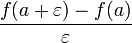 \frac{f(a+\varepsilon)-f(a)}{\varepsilon}