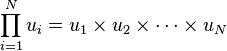 \prod_{i=1}^N u_i = u_1 \times u_2 \times \cdots \times u_N