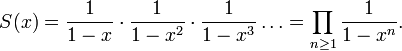 S(x)=\frac{1}{1-x}\cdot\frac{1}{1-x^2}\cdot\frac{1}{1-x^3}\dots=\prod_{n\ge1}\frac{1}{1-x^n}.