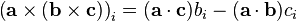 \left(\mathbf a \times (\mathbf b \times \mathbf c)\right)_i = (\mathbf a \cdot \mathbf c)b_i - (\mathbf a \cdot \mathbf b)c_i