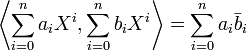 \left\langle\sum_{i=0}^{n}a_iX^i , \sum_{i=0}^{n}b_iX^i\right\rangle = \sum_{i=0}^{n}a_i\bar b_i