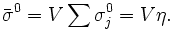 \bar \sigma^0 = V \sum \sigma^0_j = V \eta.