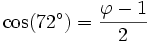 \cos(72^\circ)= {\varphi-1 \over 2}