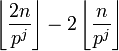  \left \lfloor \frac {2n} {p^j} \right \rfloor - 2\left \lfloor \frac {n} {p^j} \right \rfloor 