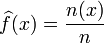\widehat{f}(x) = \frac{n(x)}{n}