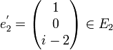 e_2^'=\begin{pmatrix}1\\0\\i-2\end{pmatrix}\in E_{2}