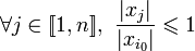 \forall j \in [\![1,n]\!],\ \frac{|x_j|}{|x_{i_0}|}\leqslant 1 