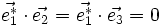 \vec{e_1^*} \cdot \vec{e_2} = \vec{e_1^*} \cdot \vec{e_3} = 0
