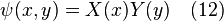 \psi(x,y) = X(x) Y(y) \quad (12)