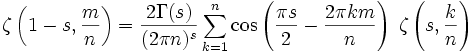 \zeta \left(1-s,\frac{m}{n} \right) =  \frac{2\Gamma(s)}{ (2\pi n)^s }  \sum_{k=1}^n \cos  \left( \frac {\pi s} {2} -\frac {2\pi k m} {n} \right)\; \zeta \left( s,\frac {k}{n} \right)\,