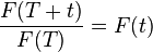 \dfrac{F(T+t)}{F(T)}=F(t)