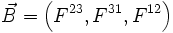 \vec{B} = \left(F^{23},F^{31},F^{12}\right)
