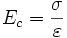  E_c={\sigma \over \varepsilon} 