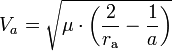 V_a = \sqrt {\mu\cdot \left(\frac{2}{r_{\rm a}} - \frac{1}{a}\right) }