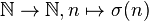  \mathbb N \rightarrow \mathbb N , n \mapsto \sigma(n) 