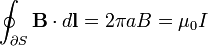 \oint_{\partial S} \mathbf{B} \cdot d\mathbf{l} = 2 \pi a B = \mu_0 I
