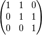 \begin{pmatrix} 1 & 1 & 0 \\ 0 & 1 & 1 \\ 0 & 0 & 1 \end{pmatrix}