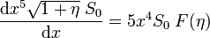 \frac{{\rm d} x^5 \sqrt{1 + \eta} \;S_0}{{\rm d} x} = 5 x^4 S_0 \;F(\eta)