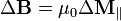 \Delta \mathbf{B} = \mu_0 \Delta \mathbf{M}_\parallel