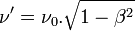 \nu' = \nu_0.\sqrt{1-\beta^2}