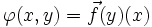 \varphi (x,y) = \vec f (y)(x)