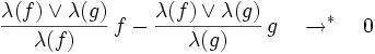 \frac{\lambda(f) \vee \lambda(g)}{\lambda(f)} \, f - \frac{\lambda(f) \vee \lambda(g)}{\lambda(g)} \, g \quad \to^* \quad 0 