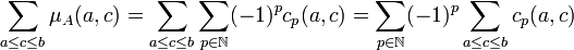 \sum_{a\le c\le b} \mu_A(a,c) = \sum_{a\le c\le b} \sum_{p \in \N} (-1)^pc_p(a,c)= \sum_{p \in \N} (-1)^p\sum_{a\le c\le b}c_p(a,c)