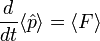 \frac{d}{dt}\langle\hat  p\rangle = \langle F \rangle