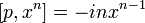  [p,x^n] = - i nx^{n-1} \,