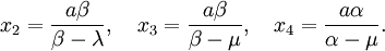 \quad x_2=\frac{a\beta}{ \beta-\lambda},\quad x_3=\frac{a\beta}{ \beta-\mu},\quad x_4=\frac{a\alpha}{\alpha-\mu}.