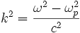 k^2 = \frac{\omega^2 - \omega_p^2}{c^2}