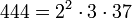 444 = 2^2 \cdot  3 \cdot  37