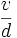 \frac{v}{d}