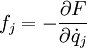  \ f_{j} = - \frac{\partial F}{\partial \dot{q}_j} 