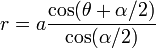 r = a \frac{\cos (\theta+\alpha/2)}{\cos (\alpha/2)}