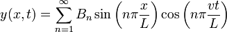 y(x,t) = \sum_{n=1}^{\infty} B_n \sin \left(n \pi {x \over L}\right) \cos \left(n \pi {vt \over L}\right)