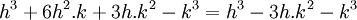  h^3 + 6h^2.k + 3h.k^2 - k^3 = h^3 - 3h.k^2 - k^3 ~